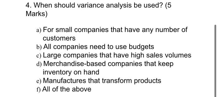 4 When Should Variance Analysis Be Used 5 Marks A For Small Companies That Have Any Number Of Customers B All Comp 1