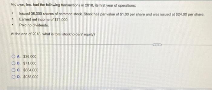 Midtown Inc Had The Following Transactions In 2018 Its First Year Of Operations Issued 36 000 Shares Of Common Stock 1