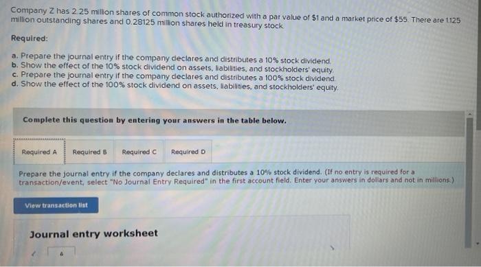 Company Z Has 2 25 Millon Shares Of Common Stock Authorized With A Par Value Of 1 And A Market Price Of 55 There Are 1
