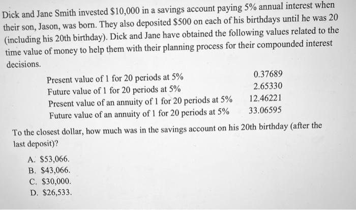 Dick And Jane Smith Invested 10 000 In A Savings Account Paying 5 Annual Interest When Their Son Jason Was Born The 1