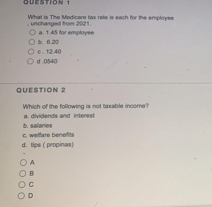 Question 1 What Is The Medicare Tax Rate Is Each For The Employee Unchanged From 2021 O A 1 45 For Employee O B 6 2 1