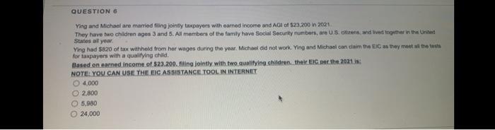 Question 6 Ying And Michael Are Married Fling Jointly Taxpayers With Earned Income And I Of 23 200 In 2021 They Have Two 1