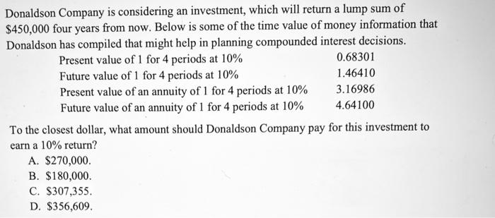 Donaldson Company Is Considering An Investment Which Will Return A Lump Sum Of 450 000 Four Years From Now Below Is S 1