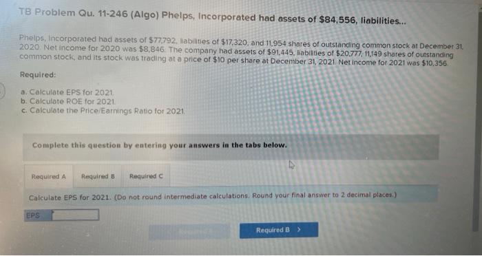 Tb Problem Qu 11 246 Algo Phelps Incorporated Had Assets Of 84 556 Liabilities Phelps Incorporated Had Assets 1