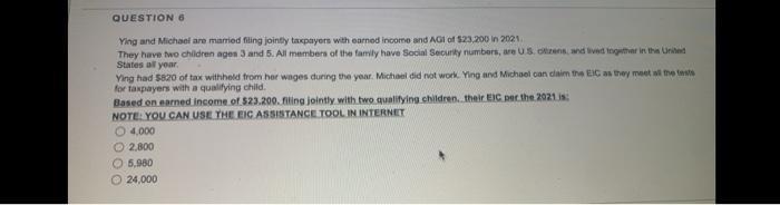 Question 6 Ying And Michael Are Married Fling Jointly Taxpayers With Earned Income And I Of 23 200 In 2021 They Have Two 1