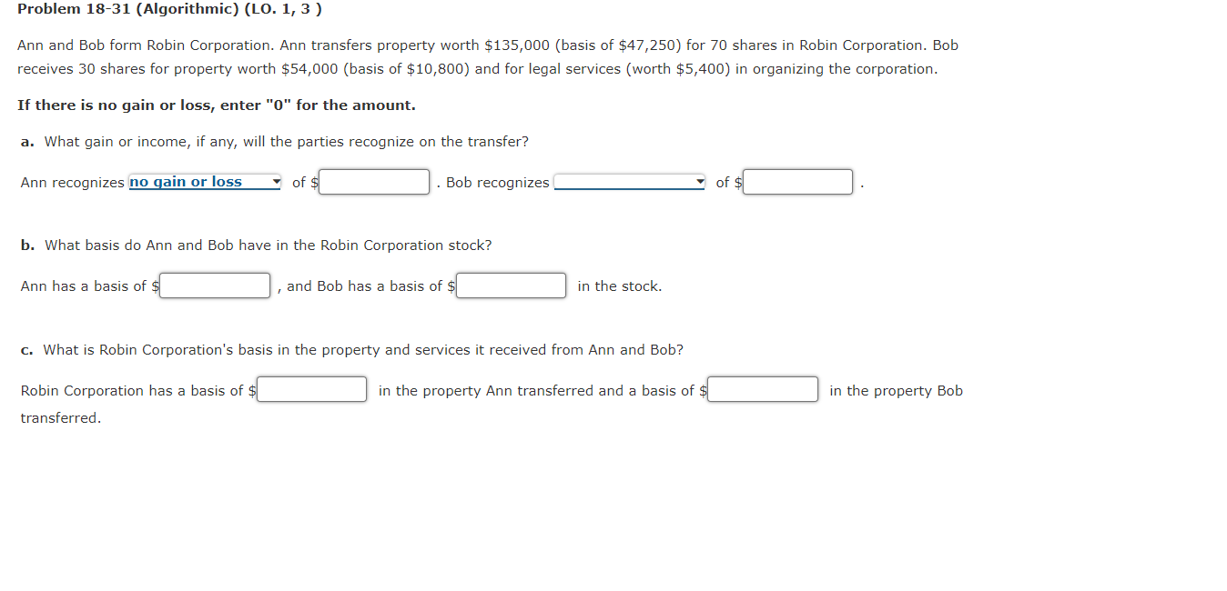 Problem 18 31 Algorithmic Lo 1 3 Ann And Bob Form Robin Corporation Ann Transfers Property Worth 135 000 Basis 1
