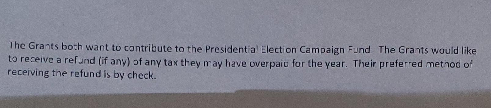 The Grants Both Want To Contribute To The Presidential Election Campaign Fund The Grants Would Like To Receive A Refund 2