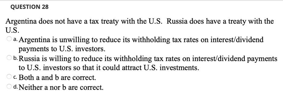 Question 28 Argentina Does Not Have A Tax Treaty With The U S Russia Does Have A Treaty With The U S A Argentina Is U 1