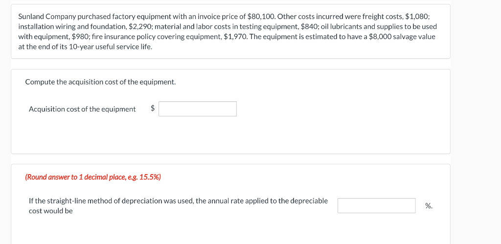 Sunland Company Purchased Factory Equipment With An Invoice Price Of 80 100 Other Costs Incurred Were Freight Costs 1
