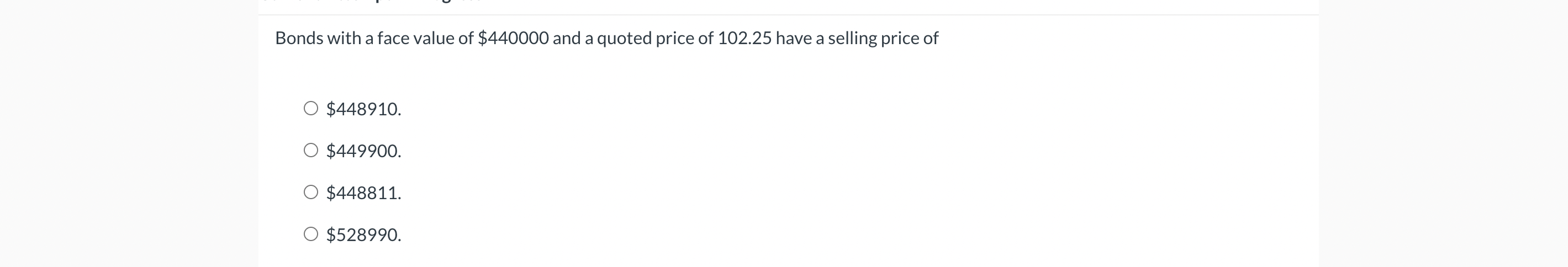 Bonds With A Face Value Of 440000 And A Quoted Price Of 102 25 Have A Selling Price Of 448910 449900 448811 O 52 1