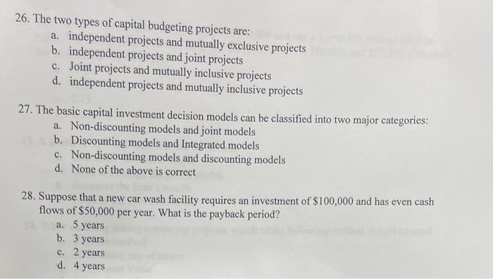 26 The Two Types Of Capital Budgeting Projects Are A Independent Projects And Mutually Exclusive Projects B Independ 1