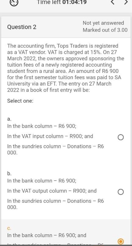 Time Left 01 04 19 Question 2 Not Yet Answered Marked Out Of 3 00 The Accounting Firm Tops Traders Is Registered As A V 1