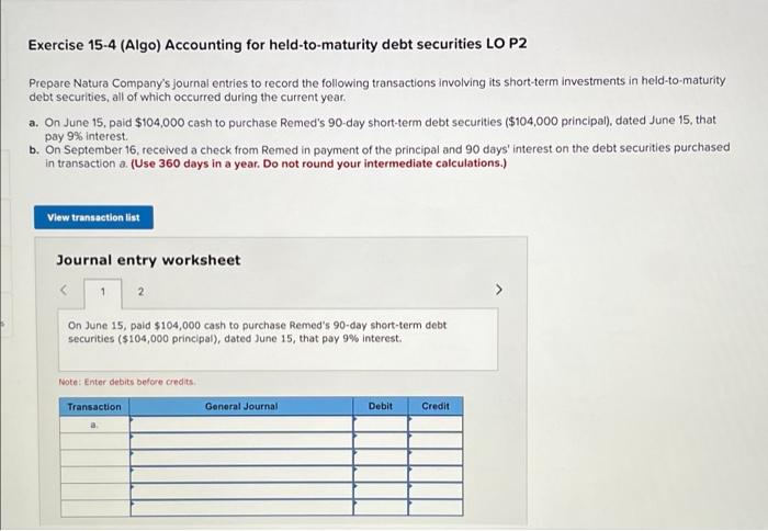 Exercise 15 4 Algo Accounting For Held To Maturity Debt Securities Lo P2 Prepare Natura Company S Journal Entries To R 1