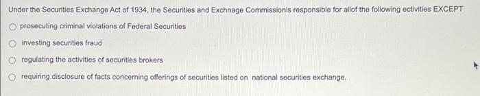 Under The Securities Exchange Act Of 1934 The Securities And Exchnage Commissionis Responsible For Allof The Following 1