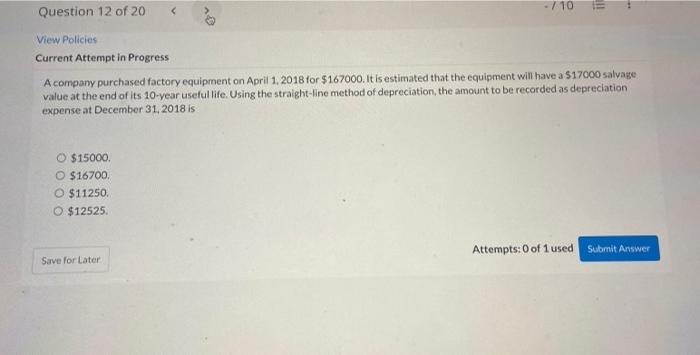 710 Question 12 Of 20 View Policies Current Attempt In Progress A Company Purchased Factory Equipment On April 1 2018 1