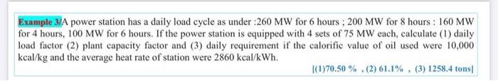 Example 3 A Power Station Has A Daily Load Cycle As Under 260 Mw For 6 Hours 200 Mw For 8 Hours 160 Mw For 4 Hours 1