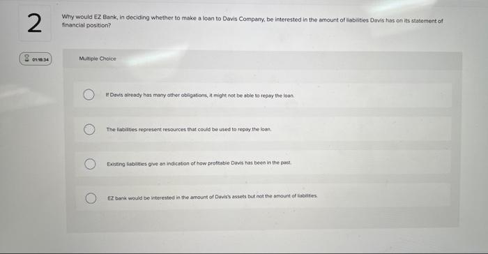 2 Why Would Ez Bank In Deciding Whether To Make A Loan To Davis Company Be Interested In The Amount Of Abilitles Davis 1