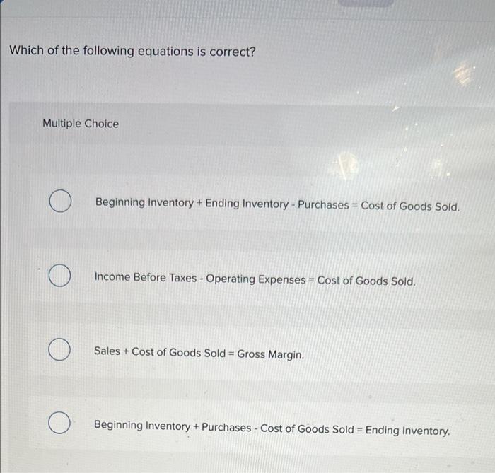 Which Of The Following Equations Is Correct Multiple Choice St O Beginning Inventory Ending Inventory Purchases C 1