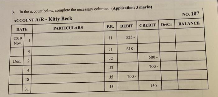 3 In The Account Below Complete The Necessary Columns Application 3 Marks Account A R Kitty Beck No 107 Debit C 1