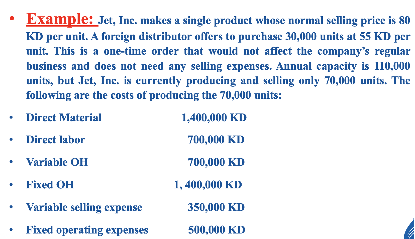 Example Jet Inc Makes A Single Product Whose Normal Selling Price Is 80 Kd Per Unit A Foreign Distributor Offers To 1