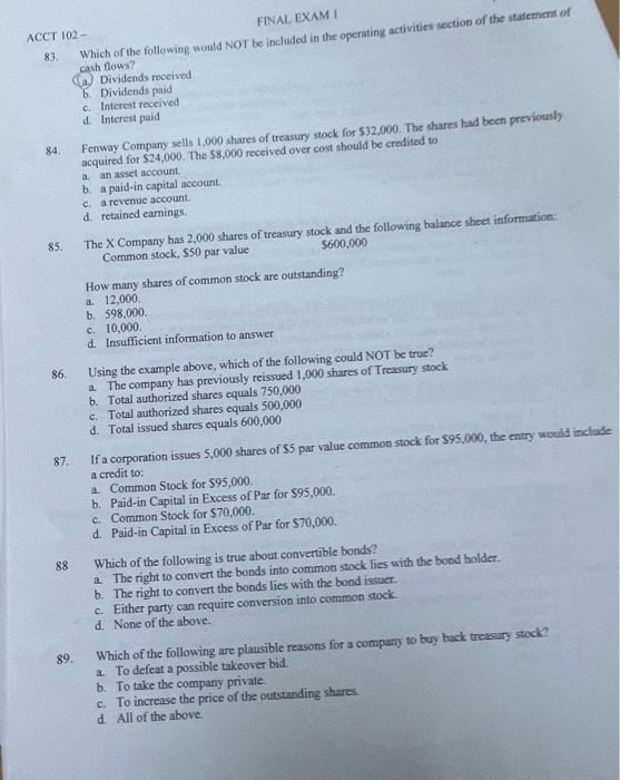 Acct 102 Final Exami 83 Which Of The Following Would Not Be Included In The Operating Activities Section Of The Stateme 1