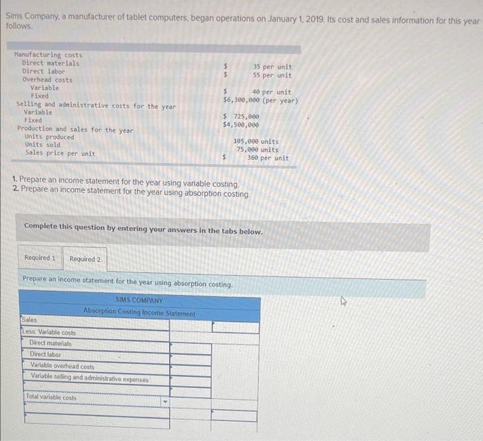 Sims Company A Manufacturer Of Tablet Computers Began Operations On January 1 2019 Its Cost And Sales Information Fo 1