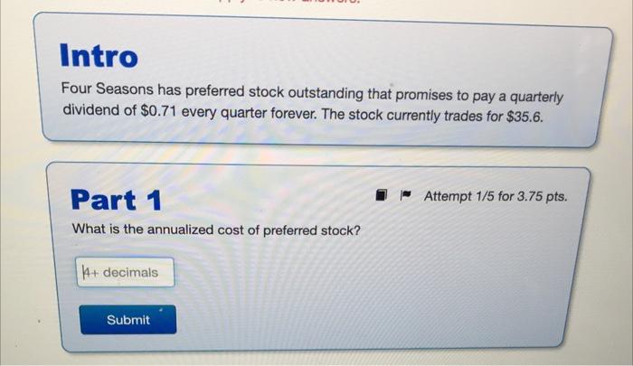 Intro Four Seasons Has Preferred Stock Outstanding That Promises To Pay A Quarterly Dividend Of 0 71 Every Quarter Fore 1