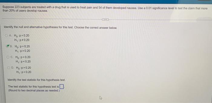 Suppose 223 Subjects Are Treated With A Drug That Is Used To Treat Pain And 54 Of Them Developed Nausea Use A 0 01 Sign 1