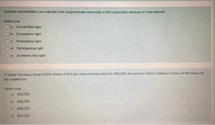 Common Stockholders Can Maintain Their Proportionate Ownership In The Corporation Because Of What Feature Select One O 1