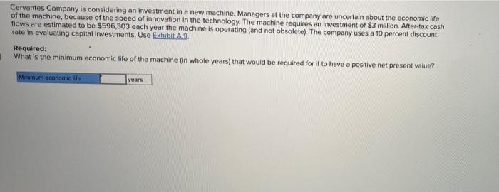 Cervantes Company Is Considering An Investment In A New Machine Managers At The Company Are Uncertain About The Economi 2