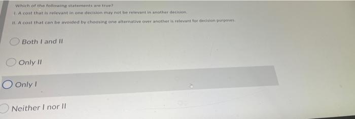 In A Sell Or Process Further Decision Which Of The Following Costs Is Relevant 1 Production Costs Incurred After The S 2