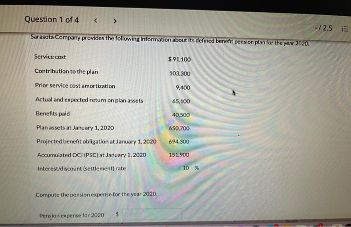 Question 1 Of 4 2 5 Sarasota Company Provides The Following Information About Its Defined Benefit Pension Plan For The 1
