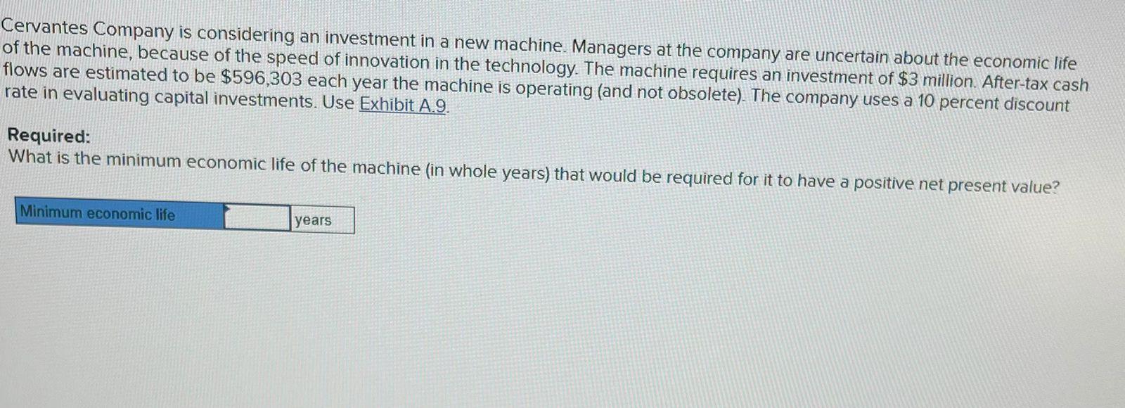 Cervantes Company Is Considering An Investment In A New Machine Managers At The Company Are Uncertain About The Economi 1