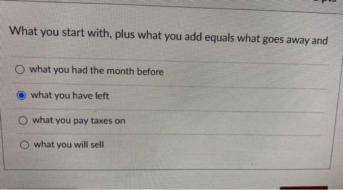 What You Start With Plus What You Add Equals What Goes Away And O What You Had The Month Before What You Have Left O Wh 1