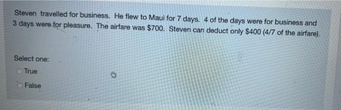 Steven Travelled For Business He Flew To Maui For 7 Days 4 Of The Days Were For Business And 3 Days Were For Pleasure 1