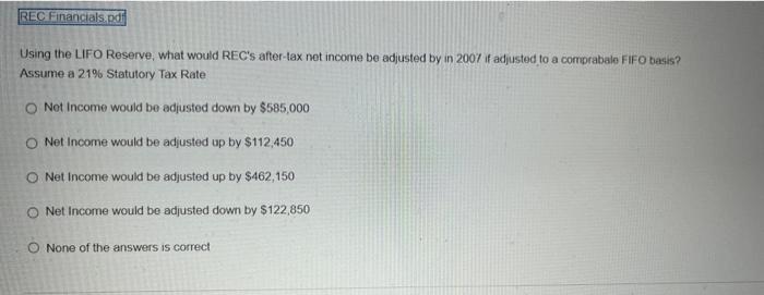 Rec Financials Pd Using The Lifo Reserve What Would Rec S After Tax Net Income Be Adjusted By In 2007 If Adjusted To A 1