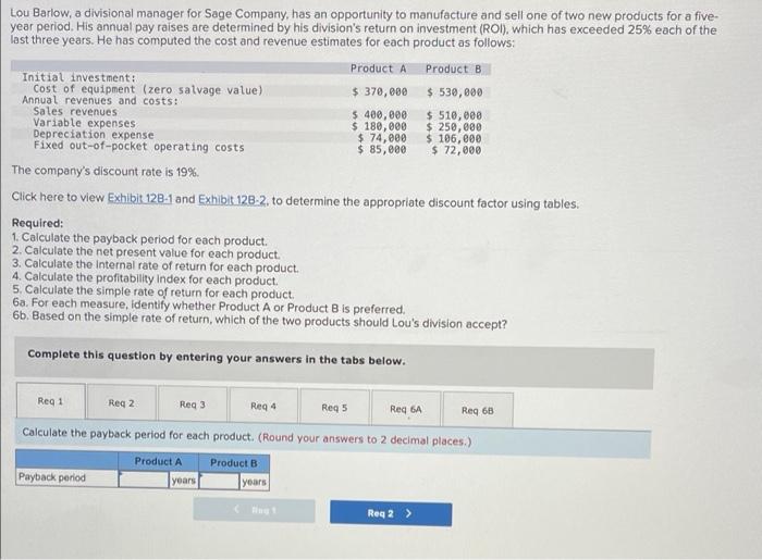 Lou Barlow A Divisional Manager For Sage Company Has An Opportunity To Manufacture And Sell One Of Two New Products Fo 1
