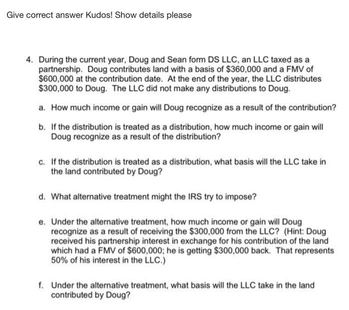 Give Correct Answer Kudos Show Details Please 4 During The Current Year Doug And Sean Form Ds Llc An Llc Taxed As A 1