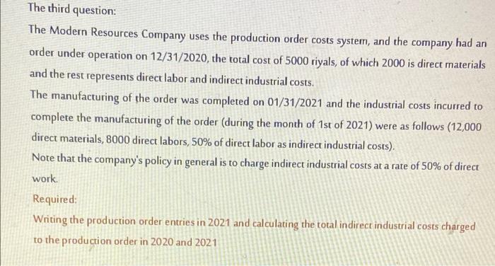 The Third Question The Modern Resources Company Uses The Production Order Costs System And The Company Had An Order Un 1