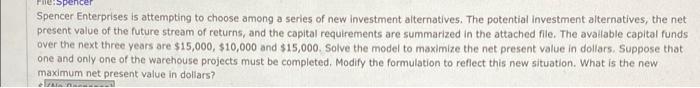 Spencer Enterprises Is Attempting To Choose Among A Series Of New Investment Alternatives The Potential Investment Alte 1