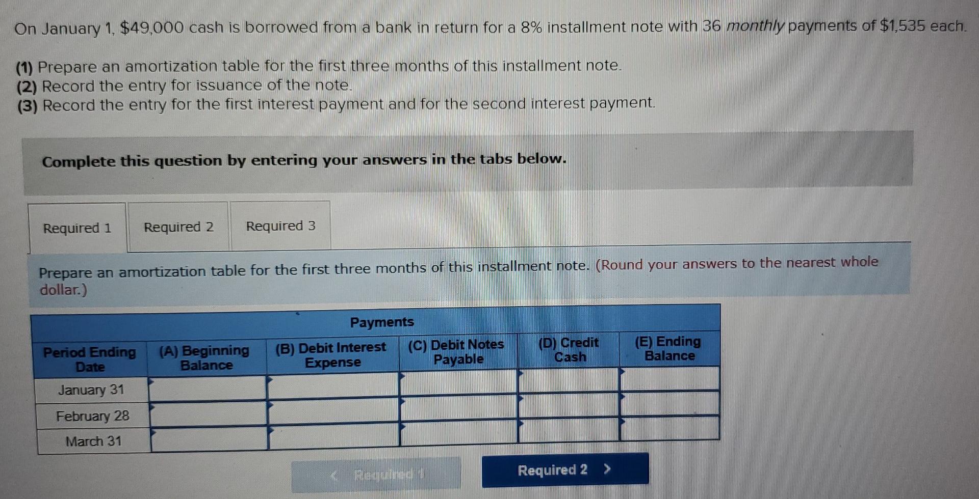 On January 1 49 000 Cash Is Borrowed From A Bank In Return For A 8 Installment Note With 36 Monthly Payments Of 1 53 1