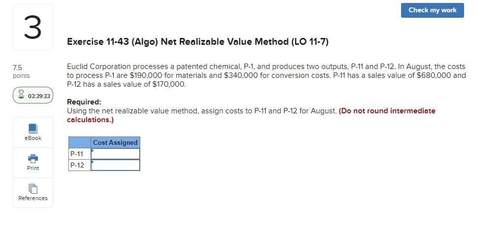 Check My Work 3 Exercise 11 43 Algo Net Realizable Value Method Lo 11 7 7 5 Points Euclid Corporation Processes A Pa 1