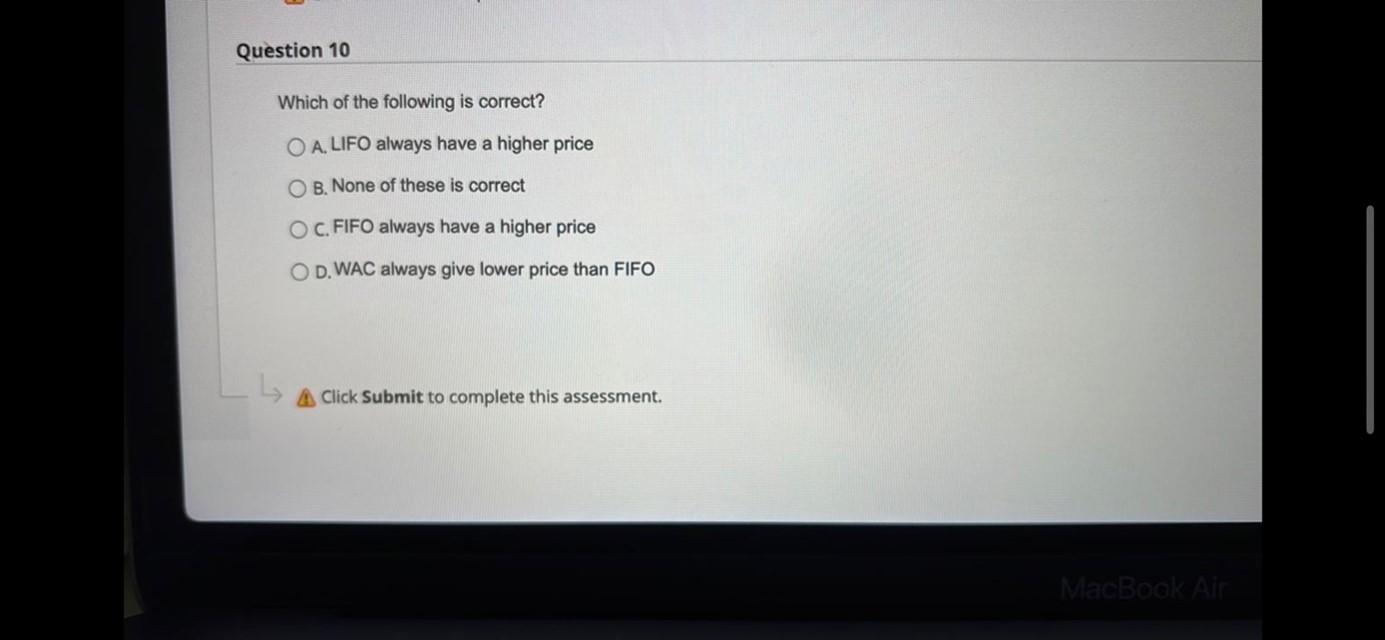 Question 10 Which Of The Following Is Correct O A Lifo Always Have A Higher Price O B None Of These Is Correct Oc Fif 1