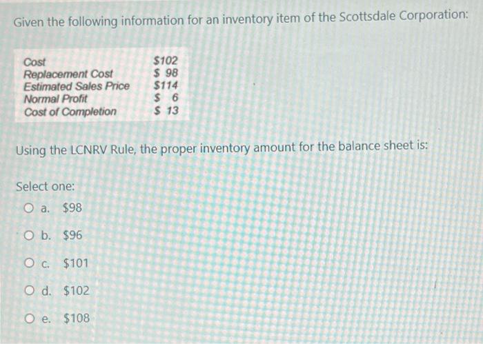 Given The Following Information For An Inventory Item Of The Scottsdale Corporation Cost Replacement Cost Estimated Sal 1