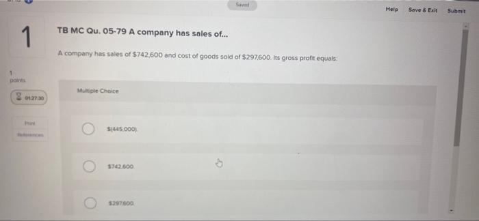 Tb Mc Qu 05 79 A Company Has Sales Of 1 A Company Has Sales Of 742 600 And Cost Of Goods Sold Of 297 600 Its Gros 2