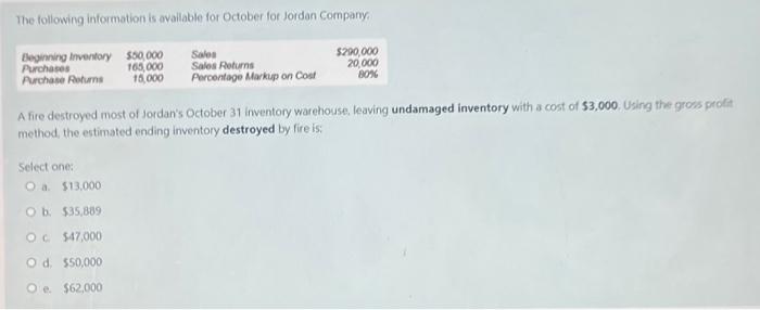 The Following Information Is Available For October For Jordan Company Beginning Inventory 50 000 Purchases 165 000 Auch 1