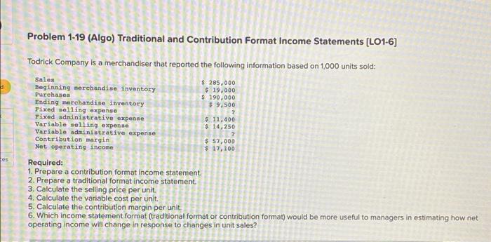 Problem 1 19 Algo Traditional And Contribution Format Income Statements L01 6 Todrick Company Is A Merchandiser That 1