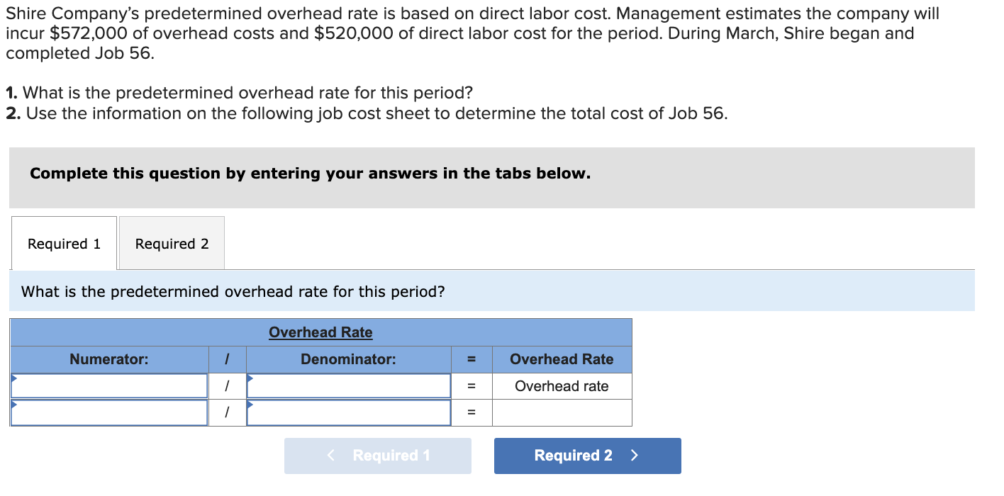 Shire Company S Predetermined Overhead Rate Is Based On Direct Labor Cost Management Estimates The Company Will Incur 1
