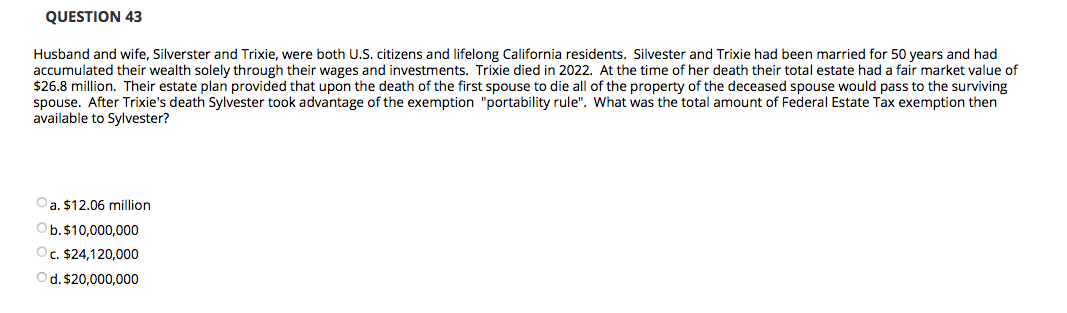 Question 43 Husband And Wife Silverster And Trixie Were Both U S Citizens And Lifelong California Residents Silveste 1