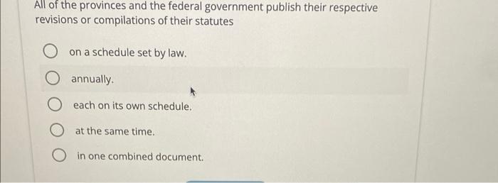 All Of The Provinces And The Federal Government Publish Their Respective Revisions Or Compilations Of Their Statutes On 1